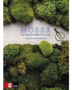 Mossa : från skog till trädgård och kruka