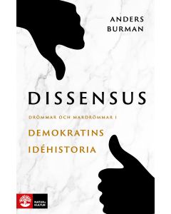 Dissensus : drömmar och mardrömmar i demokratins idéhistoria