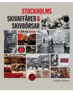 STOCKHOLMS SKIVAFFÄRER & SKIVBÖRSAR - en 100-årig historia