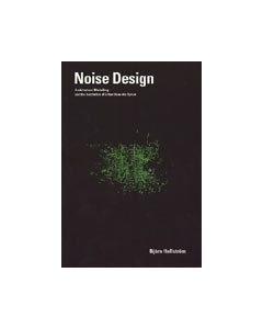 Noise Design : architectural modelling and the aesthetics of urban acoustic space