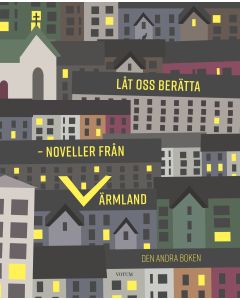 Låt oss berätta : noveller från Värmland - den andra boken