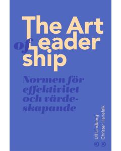 The art of leadership : normen för framsynthet, effektivitet och tillit