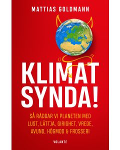 Klimatsynda! : så räddar vi planeten med lust, lättja, girighet, vrede, avund, högmod & frosseri