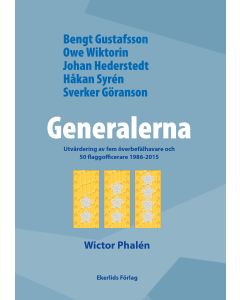 Generalerna : utvärdering av fem överbefälhavare och 50 flaggofficerare 1986-2015