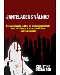 Jantelagens vålnad : svensk sjukvård sedd ur ett helikopterperspektiv över ett krisartat och katastrofdrabbat sjukvårdsområde