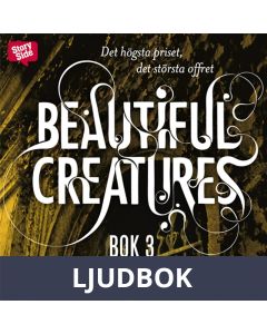 Beautiful creatures Bok 3, Det högsta priset, det största offret, Ljudbok