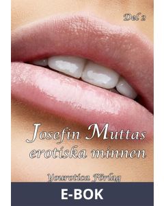 Josefin Muttas erotiska minnen - Del 2, E-bok