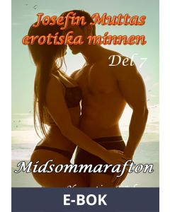 Josefin Muttas erotiska minnen - Del 7 - Midsommarafton, E-bok