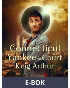 A Connecticut Yankee at the Court of King Arthur, E-bok
