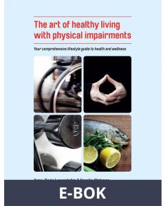 The art of healthy living with physical impairments, E-bok