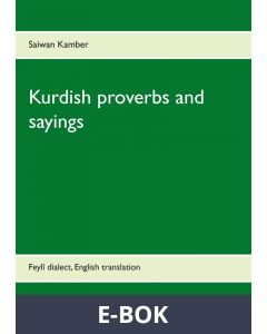 Kurdish proverbs and sayings: Feylî dialect, English translation, E-bok