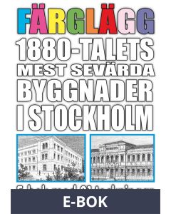 Färglägg 1880-talets mest sevärda byggnader i Stockholm – E-bok med 21 teckningar, E-bok