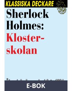Sherlock Holmes: Klosterskolan, E-bok