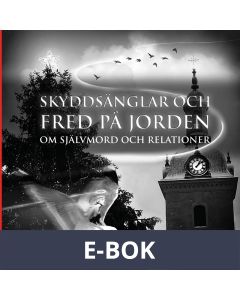Skyddsänglar och fred på jorden om självmord och relationer: En julberättelse av John Cardesjö, E-bok