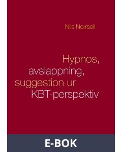 Hypnos, avslappning och suggestion ur KBT-perspektiv: Handbok för kliniker, speciellt inom tandvården, E-bok