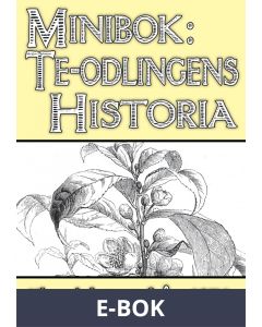 Minibok: Te-odlingens historia – Återutgivning av text från 1871, E-bok