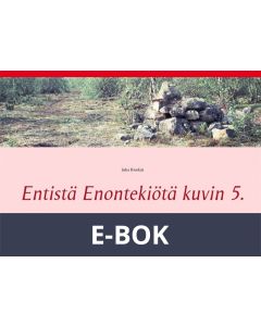 Entistä Enontekiötä kuvin 5.: Enontekiö ja lähiseudut, E-bok