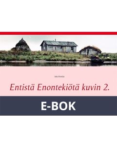 Entistä Enontekiötä kuvin 2.: Enontekiö ja sen lähiseudut, E-bok