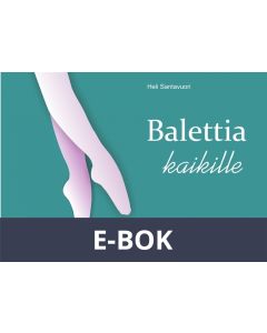 Balettia kaikille: Perustekniikan kotiharjoitteluopas, E-bok