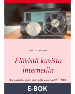 Elävistä kuvista internetiin: Elokuvatarkastuksen sata vuotta Suomessa (1911-2011), E-bok