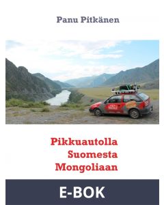 Pikkuautolla Suomesta Mongoliaan, E-bok