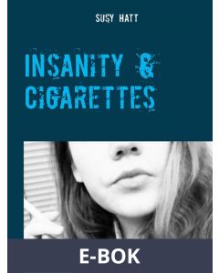 Insanity & Cigarettes: Poetry from my mind, E-bok