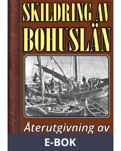 Skildring av Bohuslän – Återutgivning av text från 1896, E-bok