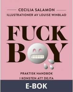 Fuckboy: Praktisk handbok i konsten att dejta, E-bok