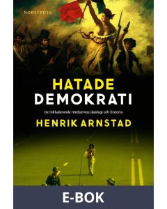 Hatade demokrati : De inkluderande rörelsernas ideologi och historia, E-bok