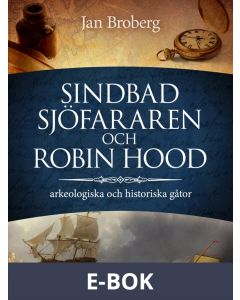 Sindbad Sjöfararen och Robin Hood: arkeologiska och historiska gåtor, E-bok
