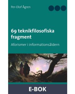69 teknikfilosofiska fragment: Aforismer i informationsåldern, E-bok