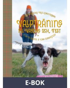 Valpträning till vardag och fest - belöningsbaserad fågelhundsträning, E-bok