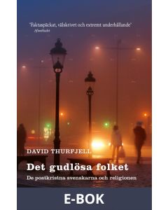 Det gudlösa folket : de postkristna svenskarna och religionen, E-bok