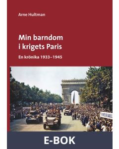 Min barndom i krigets Paris: En krönika 1933 - 1945, E-bok