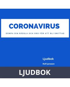 Coronavirus - dämpa din rädsla och oro för att bli smittad, Ljudbok