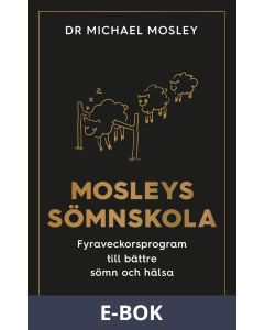 Mosleys sömnskola : Fyraveckorsprogram till bättre sömn och hälsa, E-bok