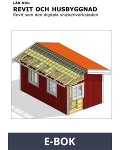 Revit och husbyggnad: Revit som den digitala snickeriverkstaden, E-bok