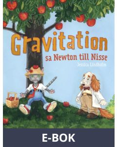 Gravitation! sa Newton till Nisse: en bok om dragningskraft - och äppelpaj, E-bok