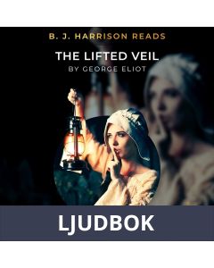 B. J. Harrison Reads The Lifted Veil, Ljudbok