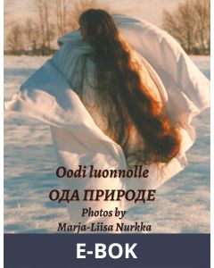 Oodi luonnolle - Ode to nature: Photos by Marja-Liisa Nurkka, E-bok