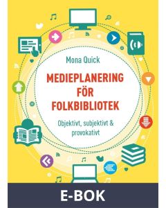 Medieplanering för folkbibliotek - Objektivt, subjektivt & provokativt, E-bok