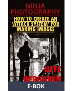 Ninja Photography: How to create an 'attack system' for making images, E-bok