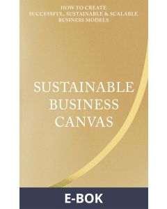  Sustainable Business Canvas : How to Create Successful, Sustainable & Scalable Business Models , E-bok