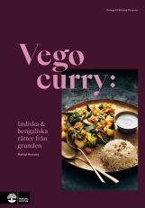 Vego curry : Indiska & bengaliska rätter från grunden