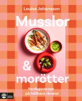 Musslor & morötter : vardagsrecept på hållbara råvaror