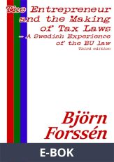 The Entrepreneur and the Making of Tax Laws – A Swedish Experience of the EU law: Third edition , E-bok