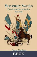 Mercenary Swedes: French Subsidies to Sweden 1631–1796, E-bok