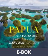 PAPUA : bland paradisfåglar och djävulsrockor, E-bok