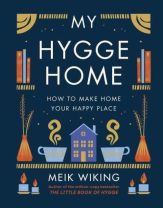 My Hygge Home - How to Make Home Your Happy Place