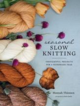 Seasonal Slow Knitting - Thoughtful Projects for a Handmade Year